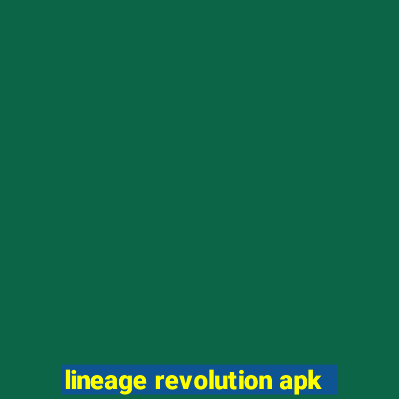 lineage revolution apk