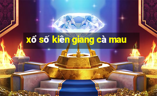 xổ số kiên giang cà mau