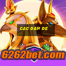 cac dan de