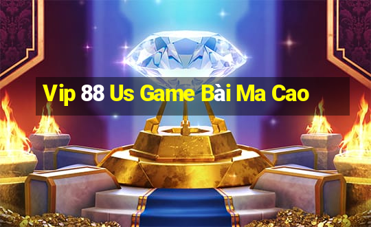 Vip 88 Us Game Bài Ma Cao