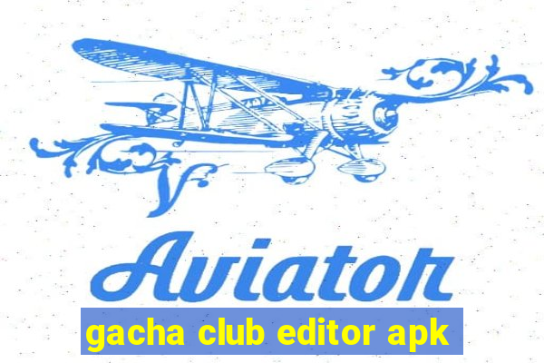 gacha club editor apk