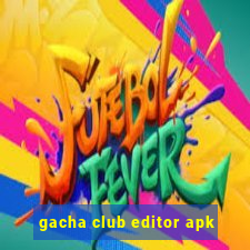 gacha club editor apk