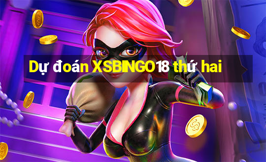 Dự đoán XSBINGO18 thứ hai