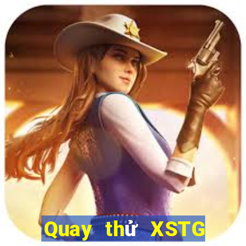 Quay thử XSTG ngày 1