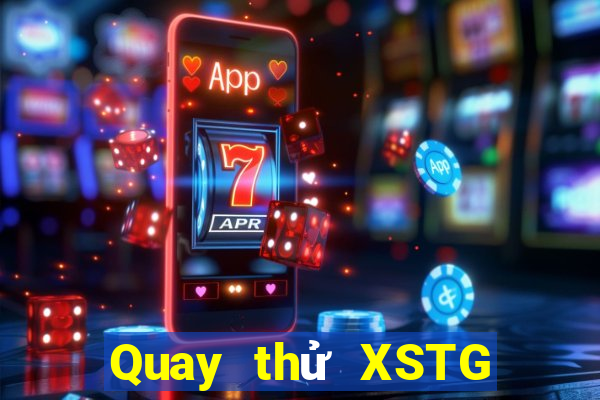 Quay thử XSTG ngày 1