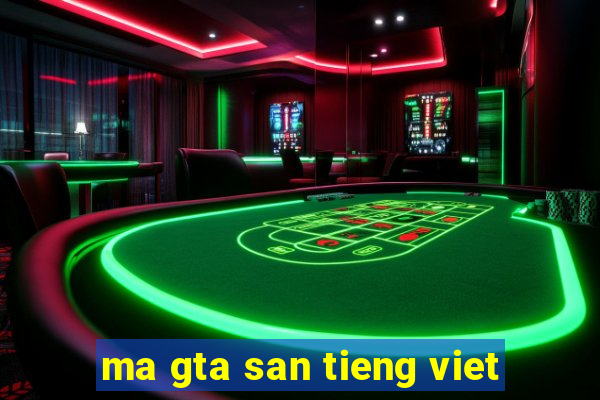 ma gta san tieng viet