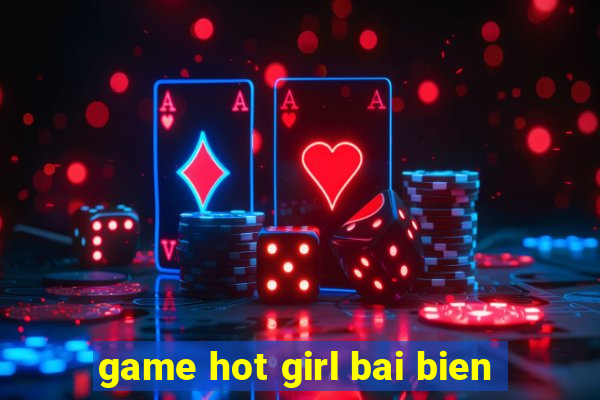 game hot girl bai bien