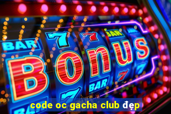 code oc gacha club đẹp