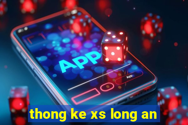 thong ke xs long an