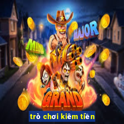 trò chơi kiêm tiền