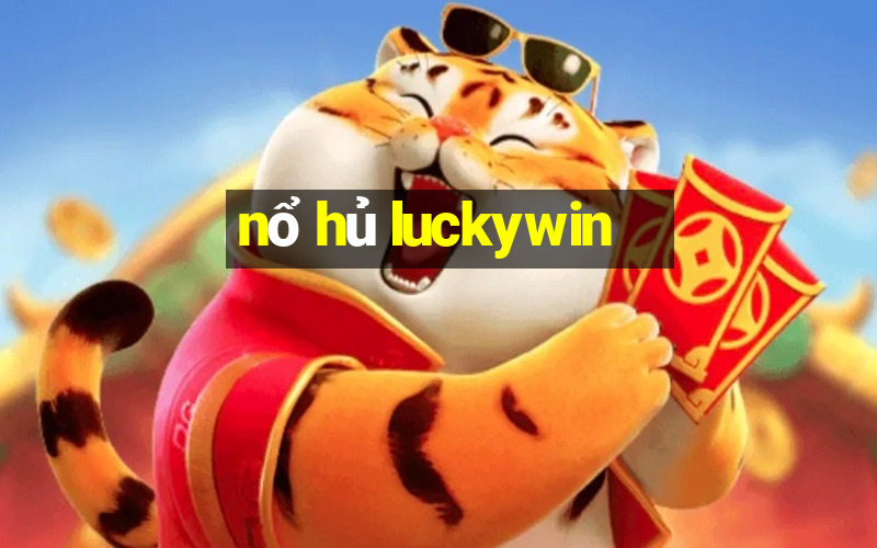 nổ hủ luckywin