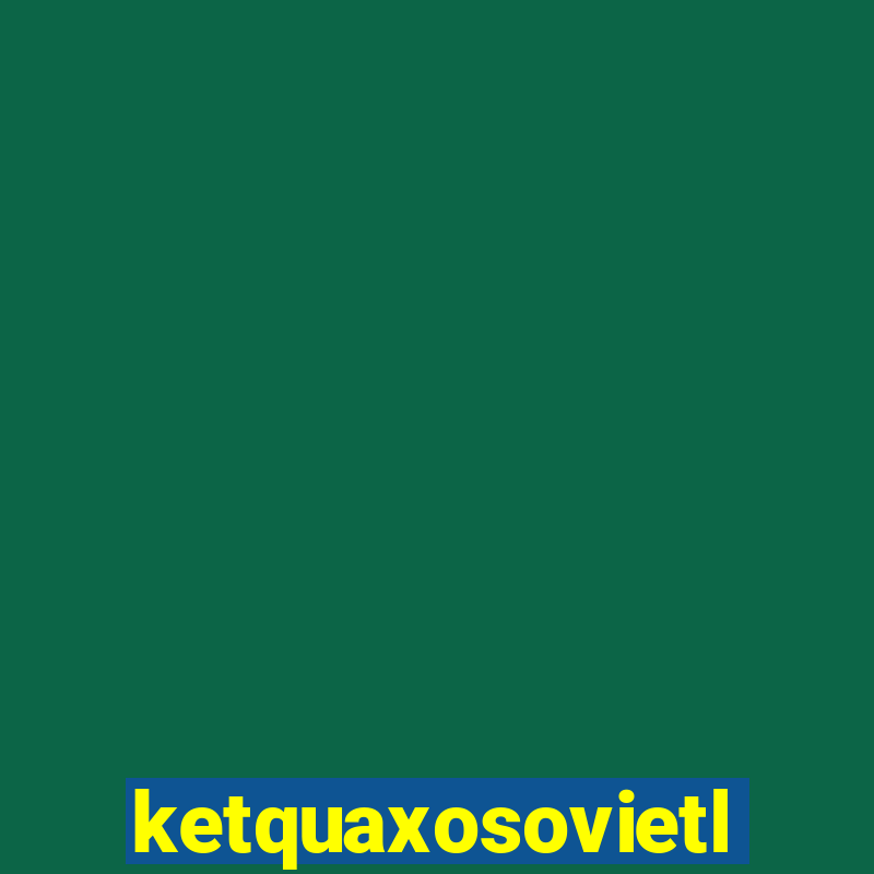 ketquaxosovietlot