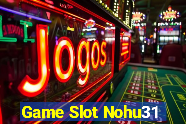 Game Slot Nohu31