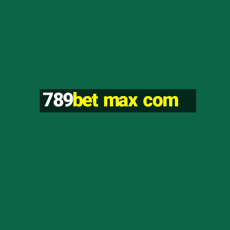 789bet max com