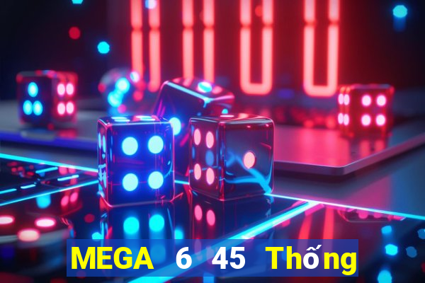 MEGA 6 45 Thống kê Xổ Số Chủ Nhật