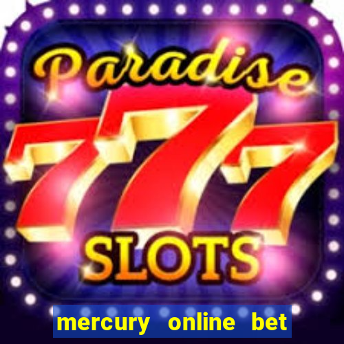 mercury online bet login password