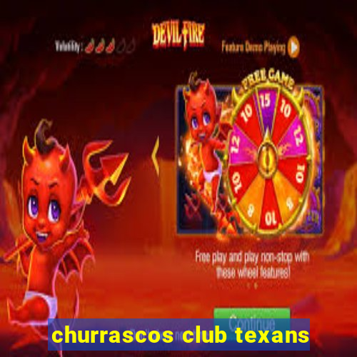 churrascos club texans