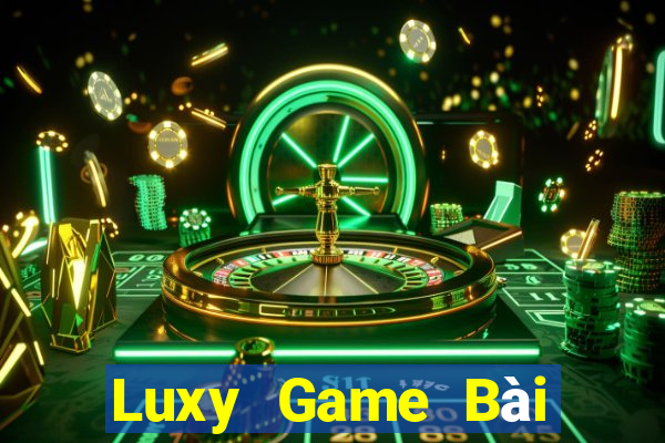 Luxy Game Bài Nổ Hũ Uy Tín