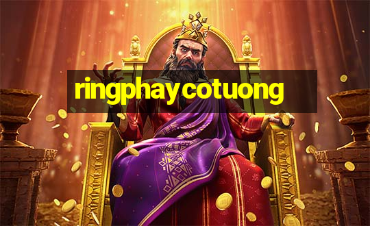 ringphaycotuong