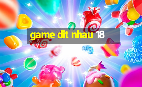 game dit nhau 18