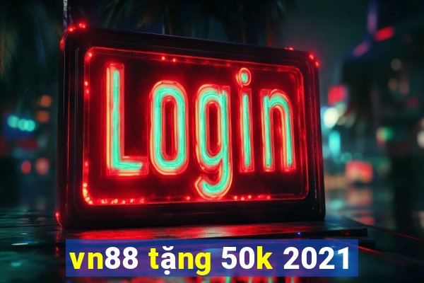 vn88 tặng 50k 2021