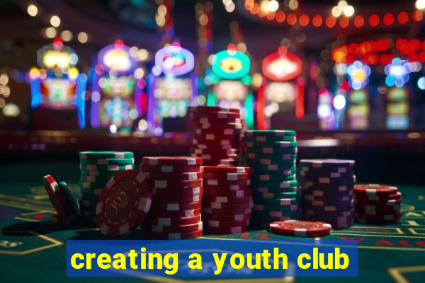 creating a youth club