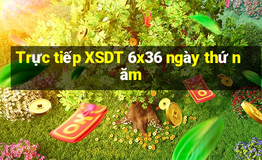 Trực tiếp XSDT 6x36 ngày thứ năm