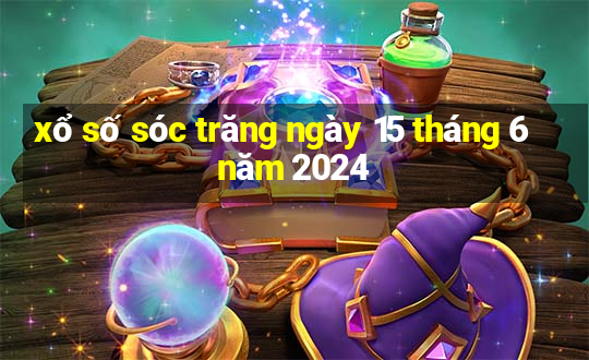 xổ số sóc trăng ngày 15 tháng 6 năm 2024