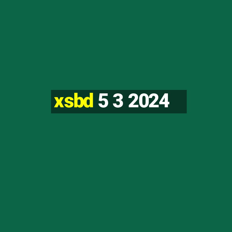 xsbd 5 3 2024