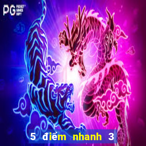 5 điểm nhanh 3 thắng chắc