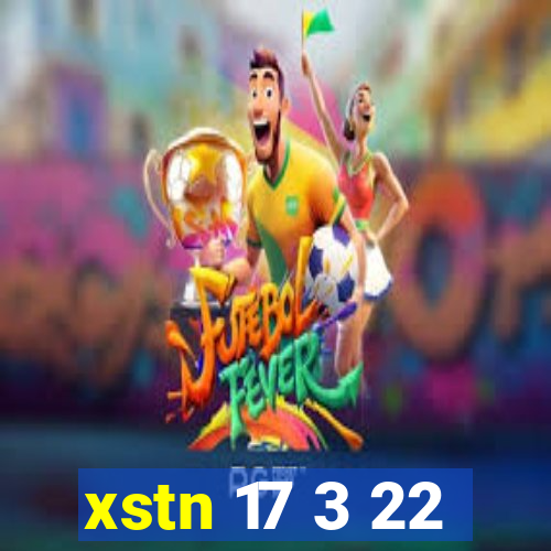 xstn 17 3 22