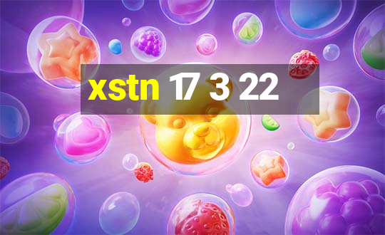 xstn 17 3 22