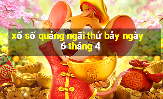 xổ số quảng ngãi thứ bảy ngày 6 tháng 4