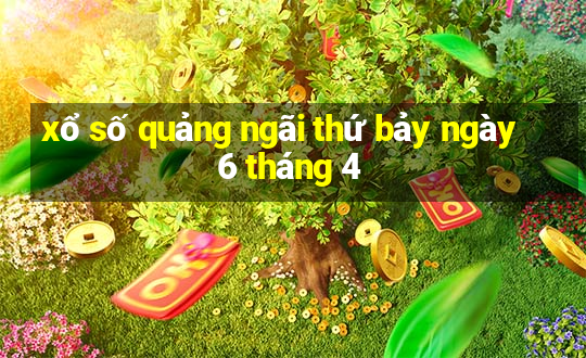 xổ số quảng ngãi thứ bảy ngày 6 tháng 4