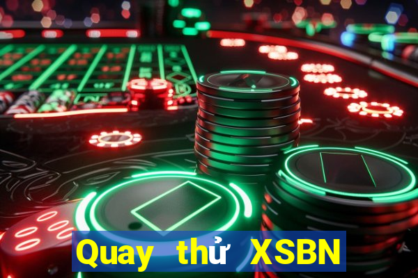 Quay thử XSBN ngày 18