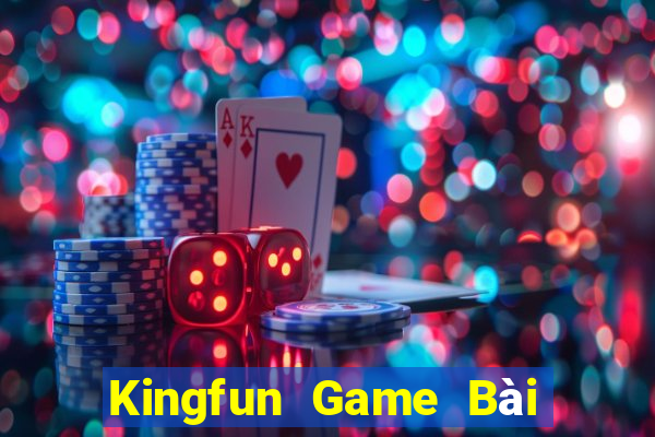 Kingfun Game Bài Vip Club Đổi Thưởng