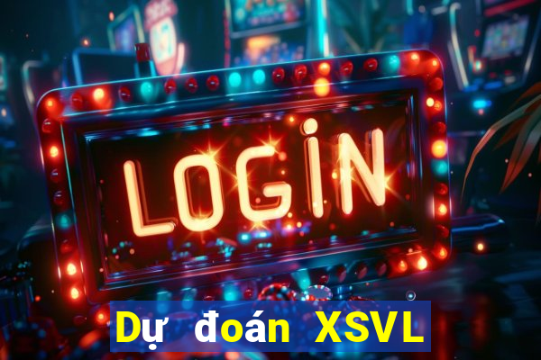 Dự đoán XSVL ngày 31