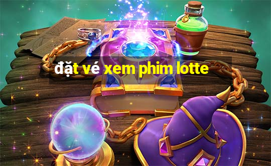 đặt vé xem phim lotte