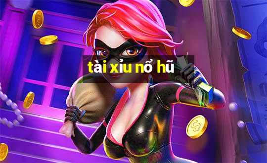 tài xỉu nổ hũ