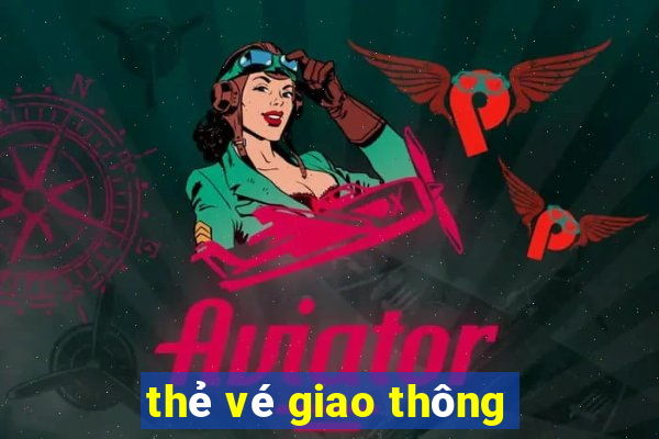 thẻ vé giao thông