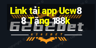 Link tải app Ucw88 Tặng 188k