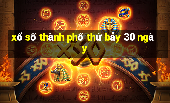 xổ số thành phố thứ bảy 30 ngày