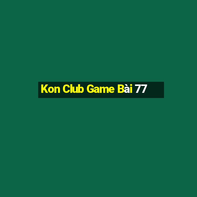 Kon Club Game Bài 77