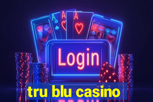 tru blu casino