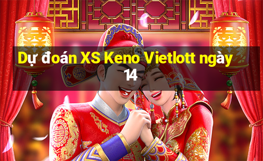 Dự đoán XS Keno Vietlott ngày 14