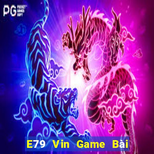 E79 Vin Game Bài B52 Đổi Thưởng