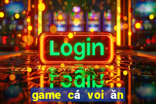 game cá voi ăn thịt người