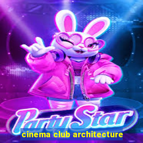 cinema club architecture