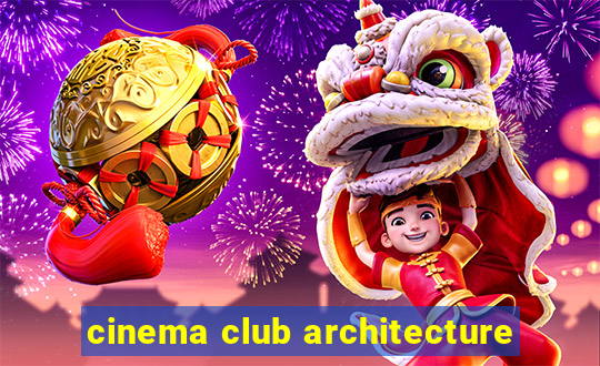 cinema club architecture