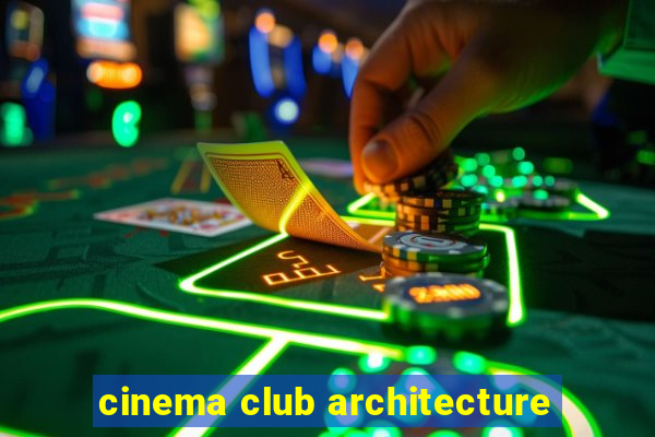 cinema club architecture